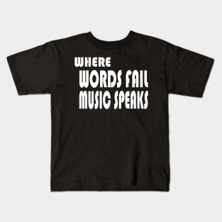 where words fail music speaks guitar | music lovers and dance | pop song Kids T-Shirt